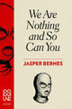 Book cover of: We Are Nothing and So Can You. By: Jasper Bernes