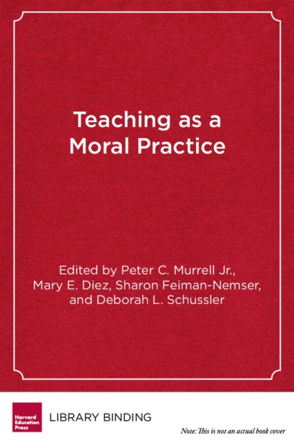 Book cover of: Teaching as Moral Practice. By: Peter C. Murrell
