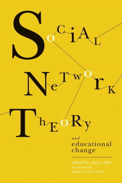 Book cover of: Social Network Theory and Educational Change. By: Alan J. Daly