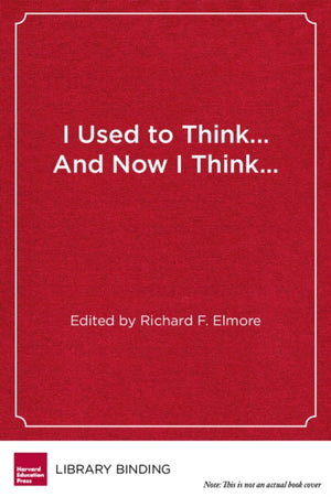 I Used to Think…and Now I Think…