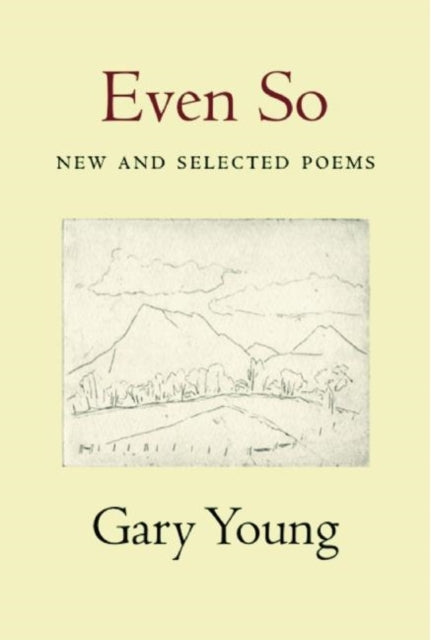 Book cover of: Even So: New and Selected Poems. By: Gary Young