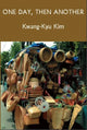 Book cover of: One Day, Then Another. By: Kwang Ku Kim
