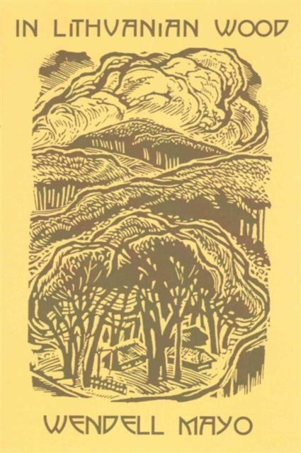 Book cover of: In Lithuanian Wood. By: Wendell Mayo