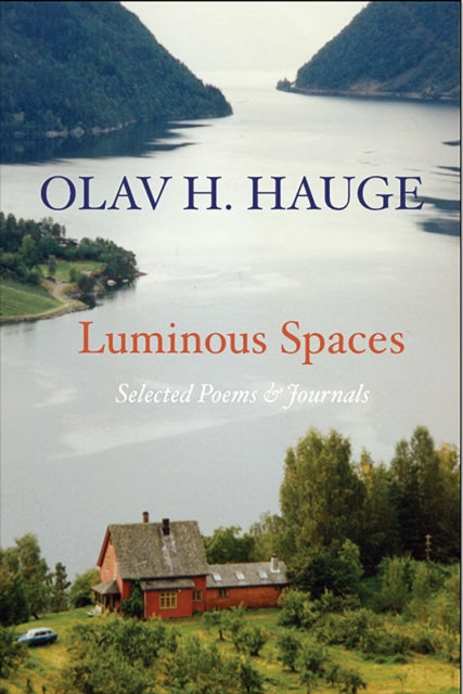 Book cover of: Luminous Spaces: Olav H. Hauge: Selected Poems & Journals. By: Olav Hauge