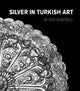 Book cover of: Silver in Turkish Art. By: M. Zeki Kusoglu