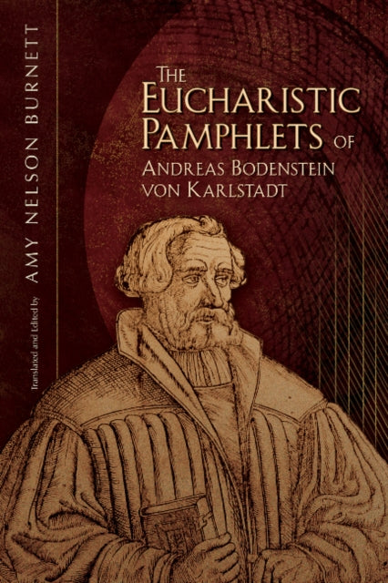 Book cover of: Eucharistic Pamphlets of Andreas Bodenstein von Karlstadt. By: Andreas Rudolff-Bodenstein von Karlstadt