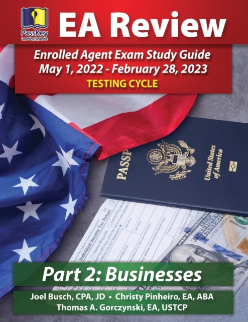 PassKey Learning Systems EA Review Part 2 Businesses Enrolled Agent Study Guide, PassKey EA Exam Review May 1, 2022-February 28, 2023 Testing Cycle 9781935664826 Joel Busch
