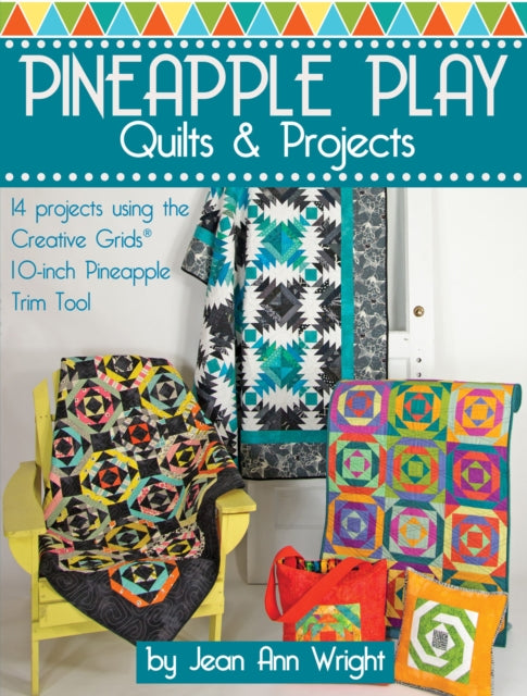 Book cover of: Pineapple Play Quilts & Projects. By: Jean Ann Wright