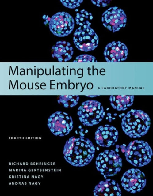Book cover of: Manipulating the Mouse Embryo: A Laboratory Manual, Fourth Edition. By: Richard Behringer