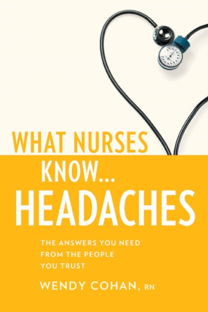 Book cover of: What Nurses Know...Headaches. By: Wendy Cohan