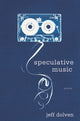 Book cover of: Speculative Music. By: Jeffrey Andrew Dolven