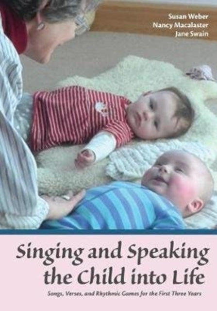 Book cover of: Singing and Speaking the Child Into Life. By: Susan Weber