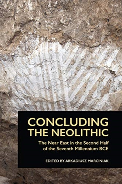 Book cover of: Concluding the Neolithic. By: Arkadiusz Marciniak