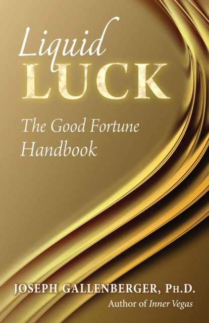 Book cover of: Liquid Luck. By: Joe Gallenberger