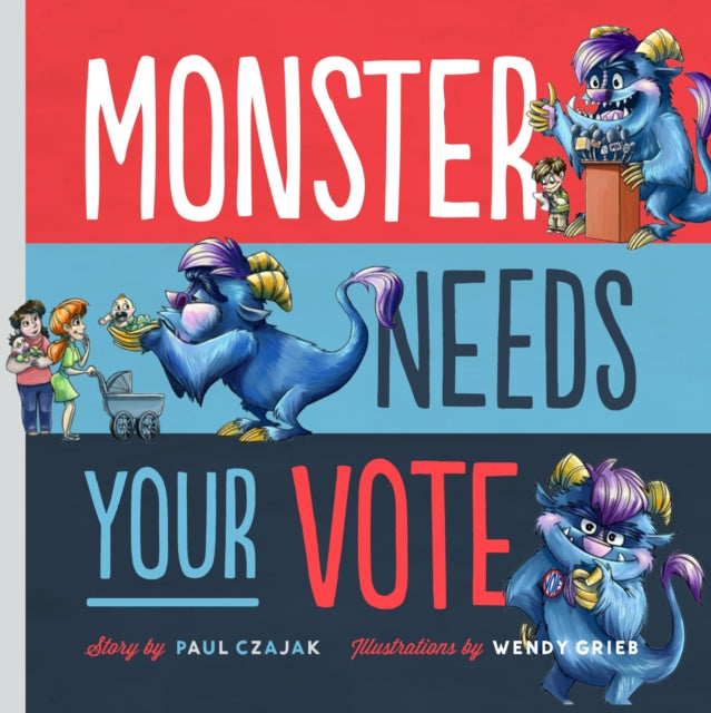 Book cover of: Monster Needs Your Vote. By: Paul Czajak