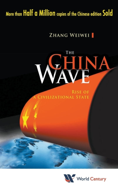 Book cover of: China Wave, The: Rise Of A Civilizational State. By: Weiwei Zhang