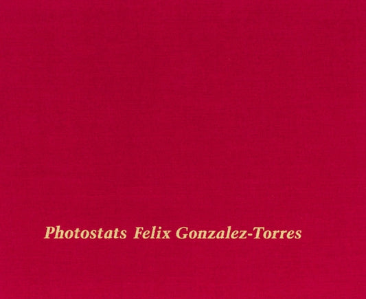 Book cover of: Felix Gonzalez-Torres: Photostats. By: Felix Gonzalez-Torres