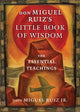 Book cover of: don Miguel Ruiz's Little Book of Wisdom. By: Miguel Ruiz Jr.