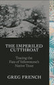 Book cover of: Imperiled Cutthroat. By: Greg French