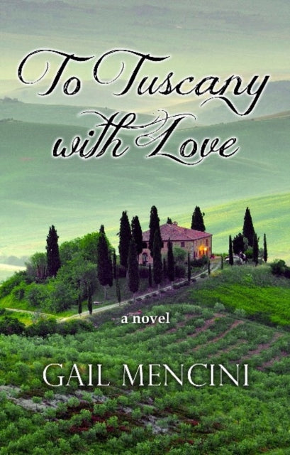 Book cover of: To Tuscany with Love. By: Gail Mencinin