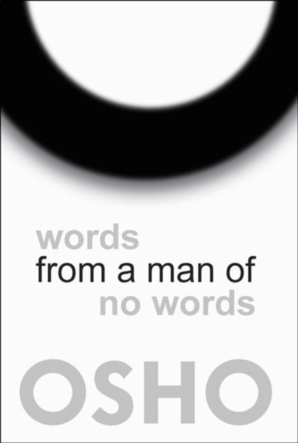 Book cover of: Words from a Man of No Words. By: Osho