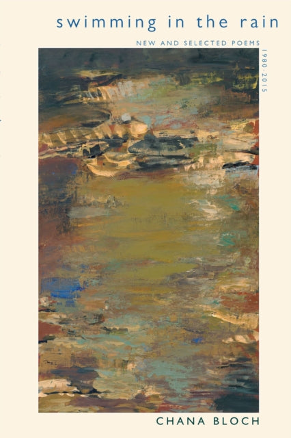 Book cover of: Swimming in the Rain. By: Chana Bloch