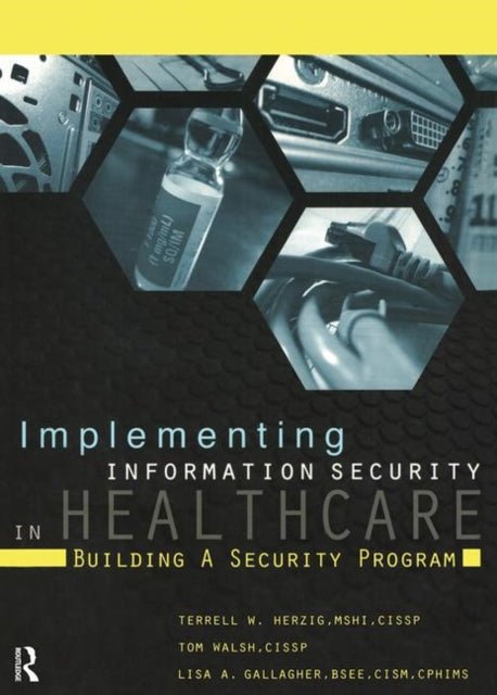 Book cover of: Implementing Information Security in Healthcare. By: Terrell W. Herzig