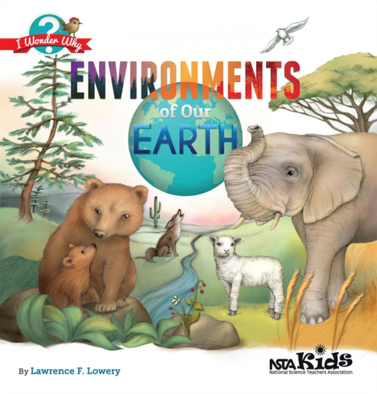 Book cover of: Environments of Our Earth. By: Lawrence F. Lowery