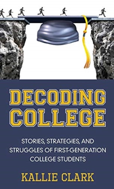 Book cover of: Decoding College. By: Kallie Clark