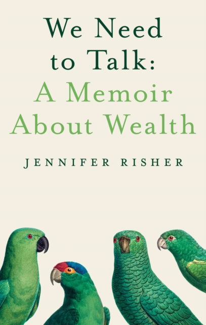 Book cover of: We Need To Talk: A Memoir About Wealth. By: Jennifer Risher