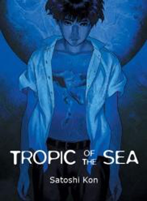 Book cover of: Tropic of the Sea. By: Satoshi Kon