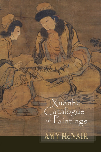 Book cover of: Xuanhe Catalogue of Paintings. By: Amy McNair