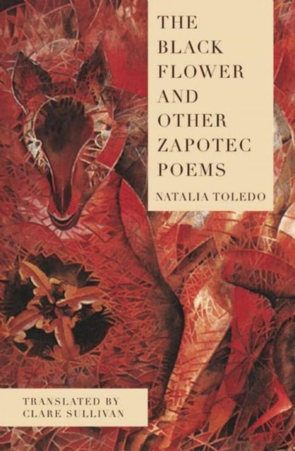 Book cover of: Black Flower and Other Zapotec Poems. By: Natalia Toledo