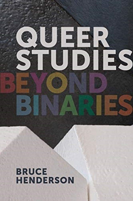 Book cover of: Queer Studies – Beyond Binaries. By: Bruce Henderson