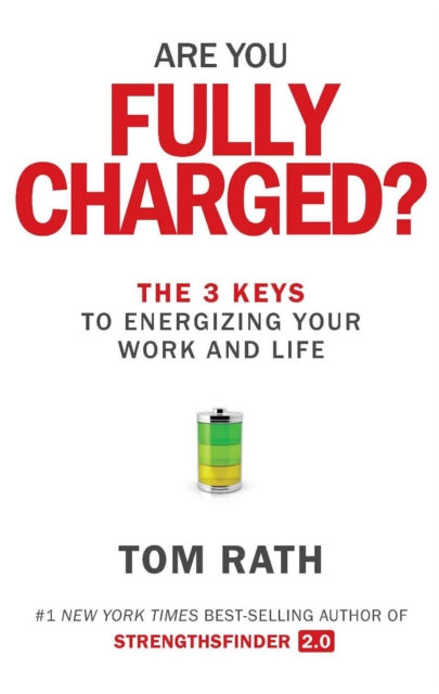 Book cover of: Are You Fully Charged?. By: Tom Rath