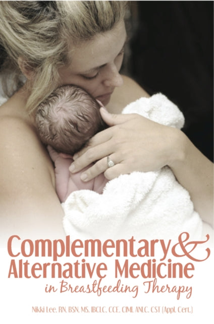Book cover of: Complementary and Alternative Medicine in Breastfeeding Therapy