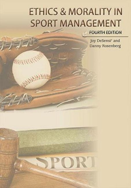 Book cover of: Ethics and Morality in Sport Management. By: Joy T DeSensi