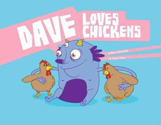 Book cover of: Dave Loves Chickens. By: Carlos Patiño