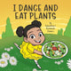 Book cover of: I Dance and Eat Plants. By: Tabatha and Kennedi James