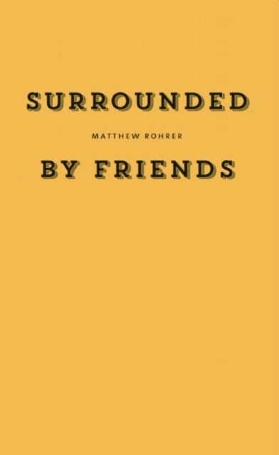 Book cover of: Surrounded by Friends. By: Matthew Rohrer