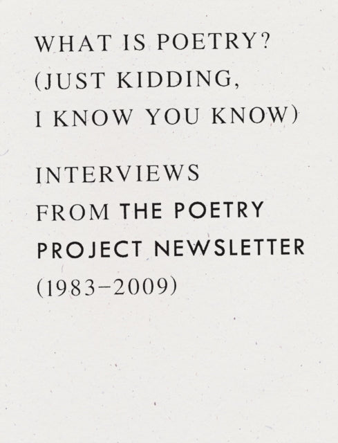 Book cover of: What is Poetry? (Just kidding, I know you know). By: Anselm Berrigan