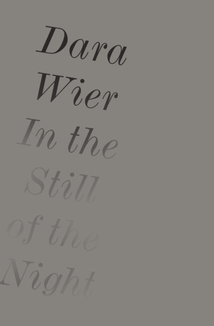 Book cover of: In the Still of the Night. By: Dara Wier