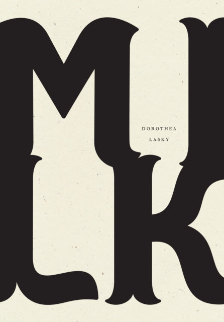 Book cover of: Milk. By: Dorothea Lasky