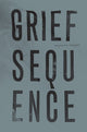 Book cover of: Grief Sequence. By: Prageeta Sharma