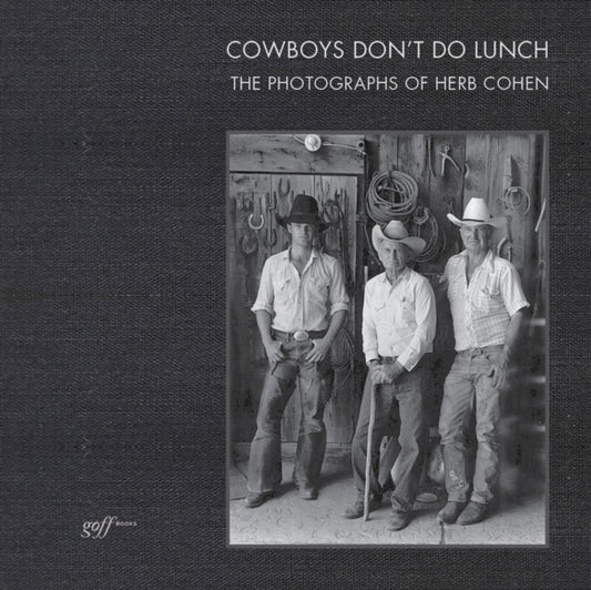 Book cover of: Cowboys Don't Do Lunch: The Photographs of Herb Cohen
