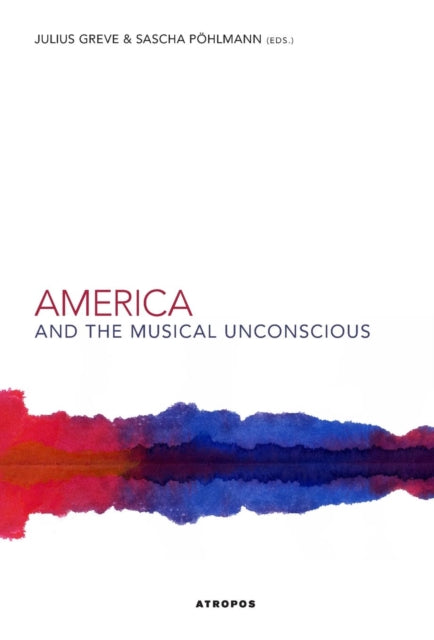 Book cover of: America and the Musical Unconscious