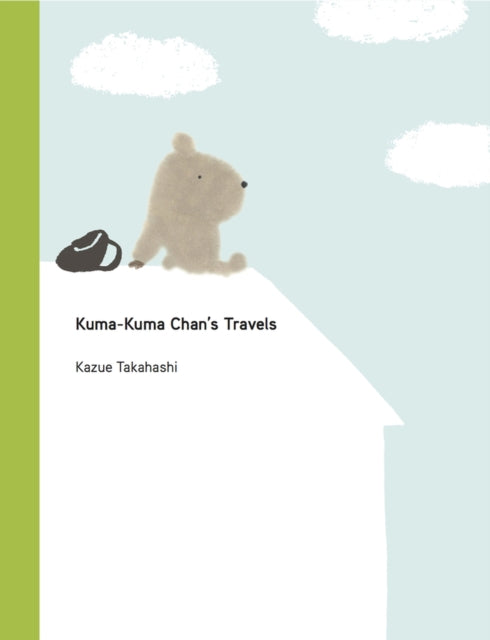 Book cover of: Kuma-Kuma Chan's Travels. By: Kazue Takahashi