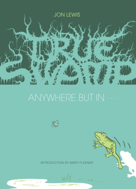 Book cover of: True Swamp 2: Anywhere But In . . .. By: Jon Lewis
