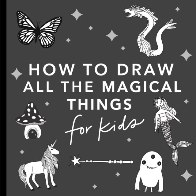 Book cover of: Magical Things: How to Draw Books for Kids, with Unicorns, Dragons, Mermaids, and More. By: Alli Koch