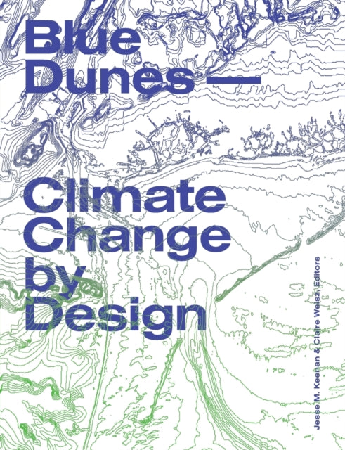 Book cover of: Blue Dunes – Resiliency by Design. By: Jesse M. Keenan